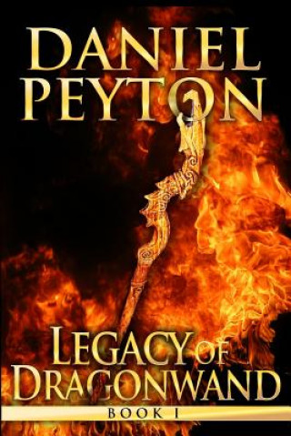 Książka Legacy of Dragonwand Daniel Peyton