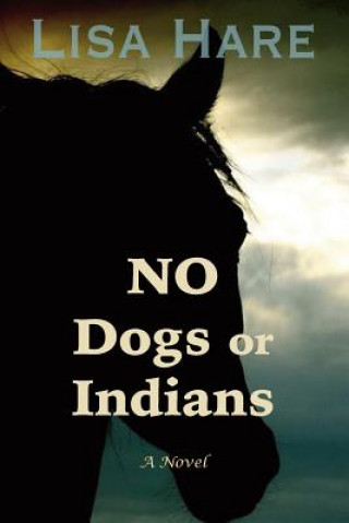 Książka No Dogs or Indians Lisa Hare
