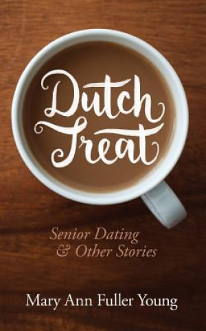 Carte Dutch Treat, Senior Dating and Other Stories mary ann fuller young