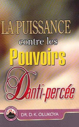 Livre La Puissance Contre Les Pouvoirs D'Anti-Percee Dr D. K. Olukoya