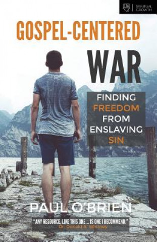 Kniha Gospel-Centered War: Finding Freedom from Enslaving Sin Paul O'Brien