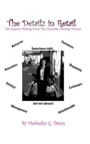 Kniha The Detailz in Retail: 105 Lessons Missing from the Associate Training Manual Markesha Grant Tatum