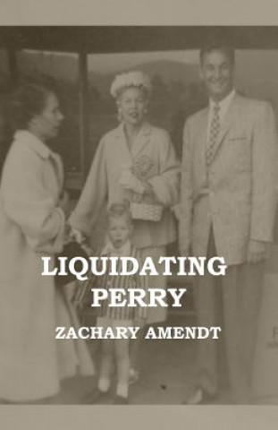 Kniha Liquidating Perry Zachary Amendt