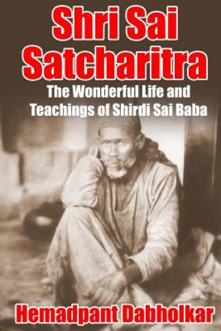 Książka Shri Sai Satcharitra: The Wonderful Life and Teachings of Shirdi Sai Baba Hemadpant Dabholkar