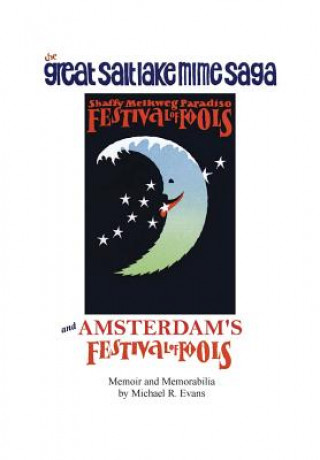 Книга The Great Salt Lake Mime Saga and Amsterdam's Festival of Fools Michael R. Evans