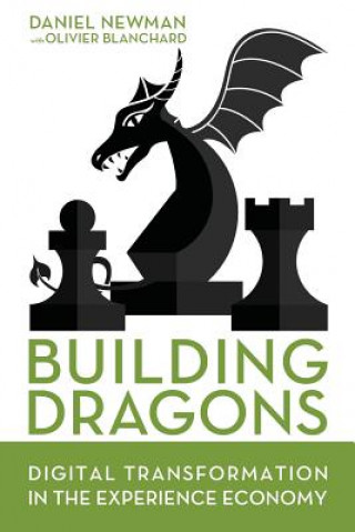 Книга Building Dragons: Digital Transformation in the Experience Economy Daniel Newman