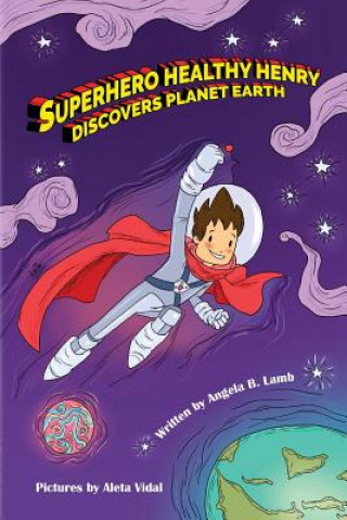Carte Superhero Healthy Henry Discovers Planet Earth Angela B Lamb