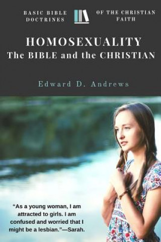 Kniha Homosexuality - The Bible and the Christian: Basic Bible Doctrines of the Christian Faith Edward D. Andrews