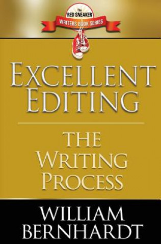 Carte Excellent Editing: The Writing Process William Bernhardt