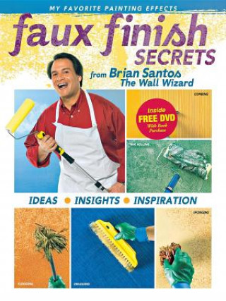 Livre Faux Finish Secrets: From Brian Santos the Wall Wizard Brian Santos