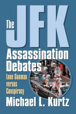 Kniha JFK Assassination Debates Michael L. Kurtz