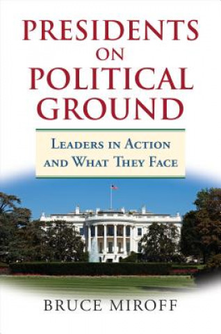 Book Presidents on Political Ground Bruce Miroff