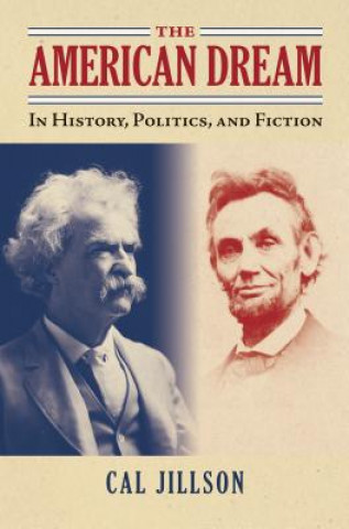 Książka The American Dream: In History, Politics, and Fiction Cal Jillson