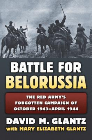Kniha Battle for Belorussia David M. Glantz