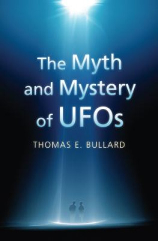 Könyv Myth and Mystery of UFOs Thomas E. Bullard