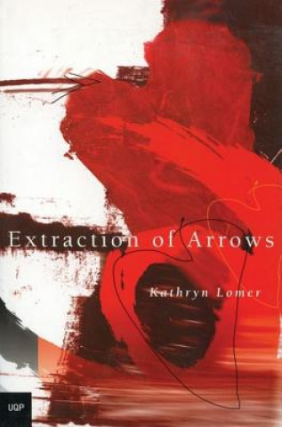 Książka Extraction of Arrows Kathryn Lomer