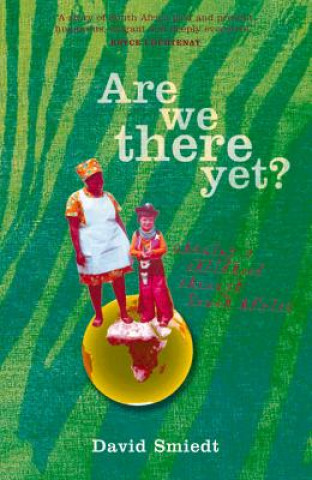 Kniha Are We There Yet?: Chasing a Childhood Through South Africa David Smiedt