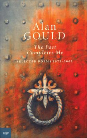Книга The Past Completes Me: Selected Poems 1973-2003 Alan Gould
