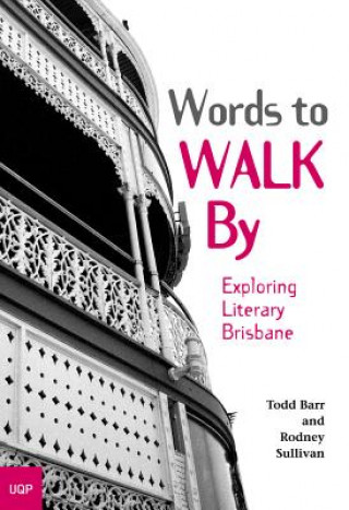 Livre Words to Walk by: Exploring Literary Brisbane Todd Barr