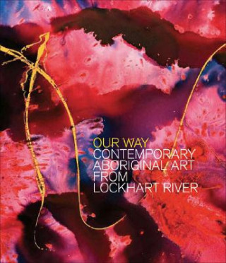 Livre Our Way: Contemporary Aboriginal Art from Lockhart River Sally Butler