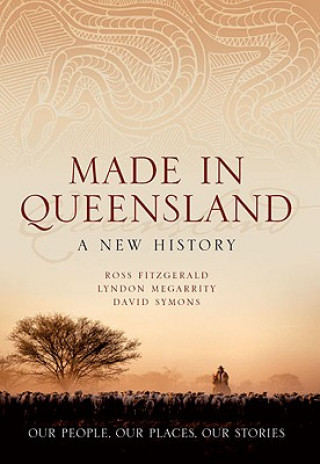 Carte Made in Queensland: A New History Ross Fitzgerald