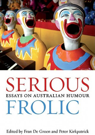 Książka Serious Frolic: Essays on Australian Humour Fran De Groen