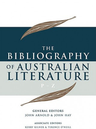 Kniha The Bibliography of Australian Literature P-Z to 2000 John Arnold