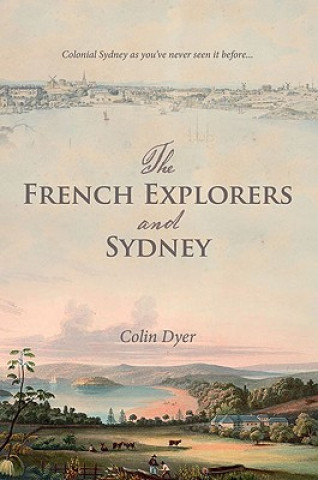 Kniha The French Explorers and Sydney Colin Dyer