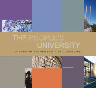 Könyv The People's University: 100 Years of the University of Queensland Ben Robertson