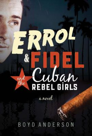 Buch Errol, Fidel and the Cuban Rebel Girls Boyd Anderson