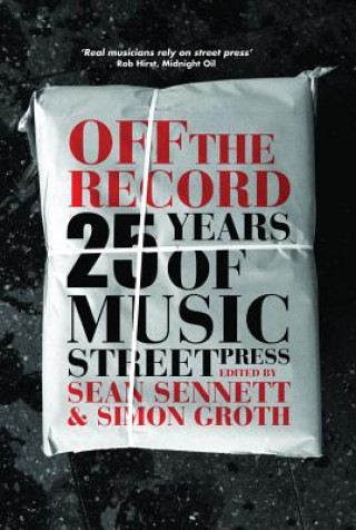 Könyv Off the Record: 25 Years of Music Street Press Sean Sennett