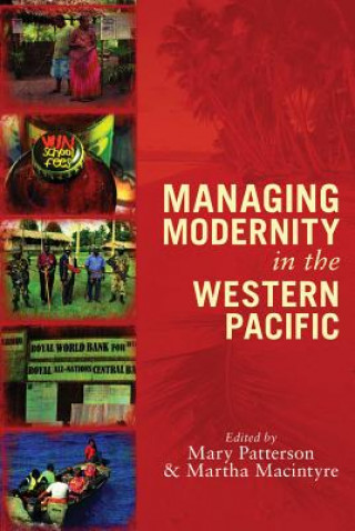 Könyv Managing Modernity in the Western Pacific Mary Patterson