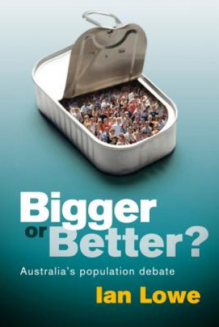 Книга Bigger or Better?: Australia's Population Debate Ian Lowe