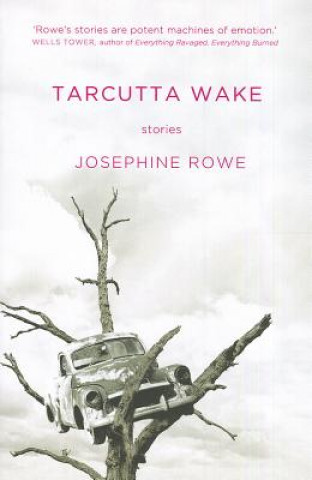 Knjiga Tarcutta Wake Josephine Rowe
