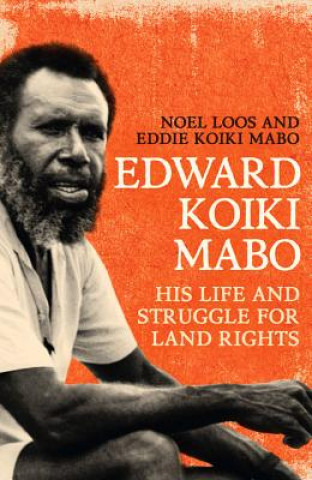 Kniha Edward Koiki Mabo: His Life and Struggle for Land Rights Noel Loos