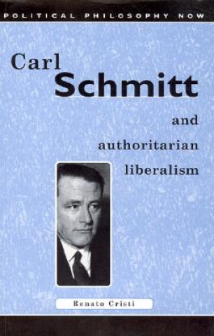 Könyv Carl Schmitt and Authoritarian Liberalism Renato Christi