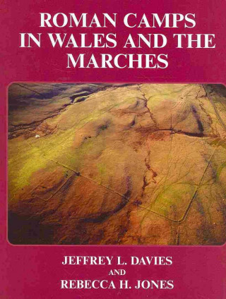 Knjiga Roman Camps in Wales and the Marches Jeffrey L. Davies