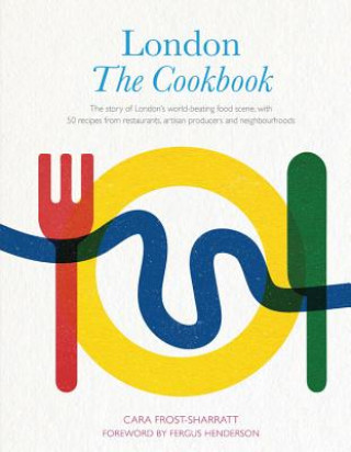 Книга London: The Cookbook: The Story of London's World-Beating Food Scene, with 50 Recipes from Restaurants, Artisan Producers and Neighbourhoods Joe Warwick