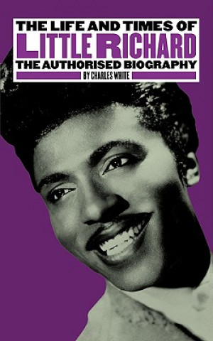 Kniha The Life and Times of Little Richard: The Authorised Biography Charles White