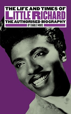 Książka The Life and Times of Little Richard: The Authorised Biography Charles White