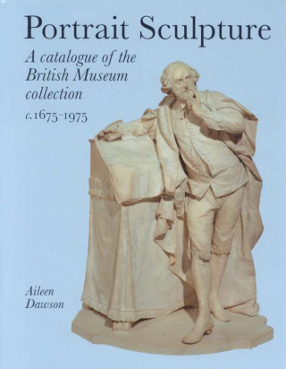 Kniha Portrait Sculpture in the British Museum: A Catalogue Aileen Dawson