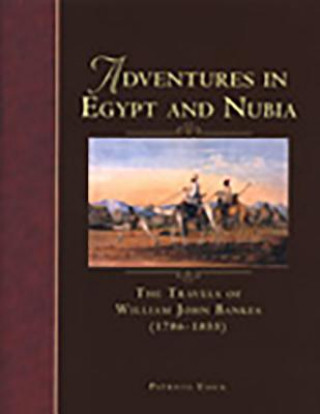 Kniha Adventures in Egypt and Nubia: The Travels of William John Bankes (1786-1855) Patricia Usick