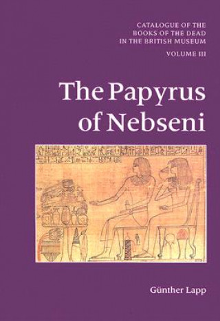 Książka Catalogue of Books of the Dead in the British Museum Volume III: The Papyrus of Nebseni Gunther Lapp
