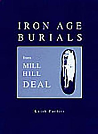 Книга Iron Age Burials from Mill Hill, Deal Keith Parfitt