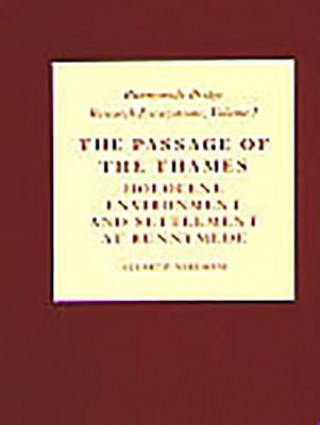 Książka Runnymede Bridge Research Excavations Volume I: The Passage of the Thames Stuart Needham