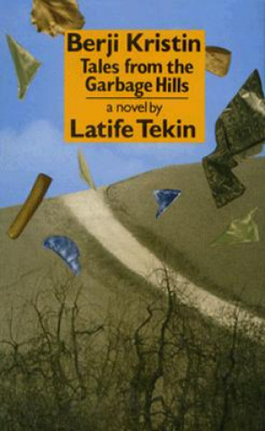 Carte Berji Kristin: Tales from the Garbage Hills Latife Tekin