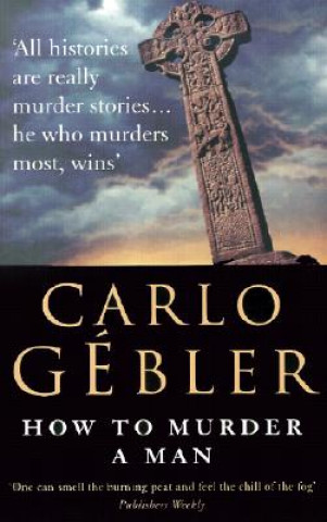 Carte How to Murder a Man Carlo Gebler