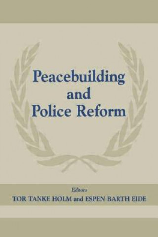 Libro Peacebuilding And Police Refor Tor Tanke Holm