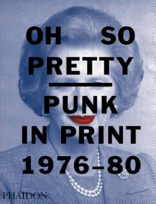 Книга Oh So Pretty: Punk in Print 1976-1980 Rick; Mott Poynor