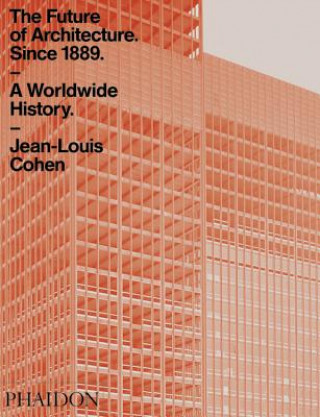Книга Future of Architecture Since 1889 Jean-Louis Cohen